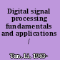 Digital signal processing fundamentals and applications /