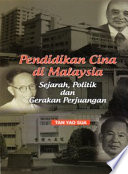 Pendidikan Cina di Malaysia : sejarah, politik, dan gerakan perjuangan /