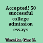 Accepted! 50 successful college admission essays