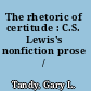 The rhetoric of certitude : C.S. Lewis's nonfiction prose /