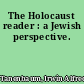 The Holocaust reader : a Jewish perspective.