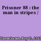 Prisoner 88 : the man in stripes /