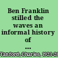 Ben Franklin stilled the waves an informal history of pouring oil on water with reflections on the ups and downs of scientific life in general /