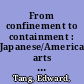 From confinement to containment : Japanese/American arts during the early Cold War /