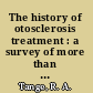 The history of otosclerosis treatment : a survey of more than a century's search for the best treatment of the disease /