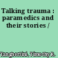 Talking trauma : paramedics and their stories /