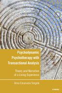 Psychodynamic psychotherapy with transactional analysis : theory and narration of a living experience /