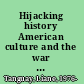Hijacking history American culture and the war on terror /