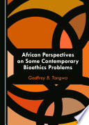 African perspectives on some contemporary bioethics problems. /