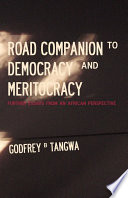 Road companion to democracy and meritocracy (further essays from an African perspective) /