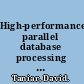 High-performance parallel database processing and grid databases