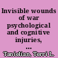 Invisible wounds of war psychological and cognitive injuries, their consequences, and services to assist recovery /