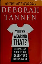 You're wearing that? : understanding mothers and daughters in conversation /