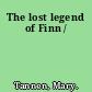 The lost legend of Finn /