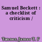 Samuel Beckett : a checklist of criticism /