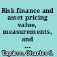 Risk finance and asset pricing value, measurements, and markets /