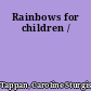 Rainbows for children /