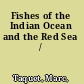 Fishes of the Indian Ocean and the Red Sea /