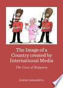 Image of a country created by international media : the case of Bulgaria /
