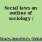 Social laws an outline of sociology /