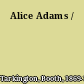 Alice Adams /