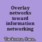 Overlay networks toward information networking /