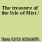 The treasure of the Isle of Mist /