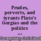 Prudes, perverts, and tyrants Plato's Gorgias and the politics of shame /