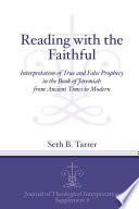 Reading with the faithful interpretation of true and false prophecy in the book of Jeremiah from ancient to modern times /