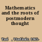 Mathematics and the roots of postmodern thought