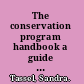 The conservation program handbook a guide for local government land acquisition /