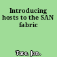 Introducing hosts to the SAN fabric