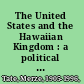 The United States and the Hawaiian Kingdom : a political history /