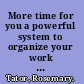 More time for you a powerful system to organize your work and get things done /