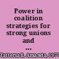 Power in coalition strategies for strong unions and social change /