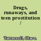 Drugs, runaways, and teen prostitution /