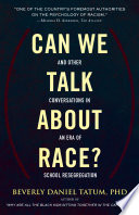 Can we talk about race? and other conversations in an era of school resegregation /