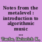 Notes from the metalevel : introduction to algorithmic music composition /