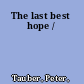 The last best hope /