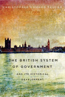 The British system of government and its historical development /