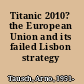 Titanic 2010? the European Union and its failed Lisbon strategy /