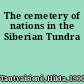 The cemetery of nations in the Siberian Tundra