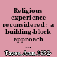 Religious experience reconsidered : a building-block approach to the study of religion and other special things /