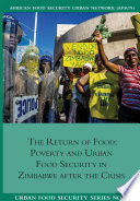 The return of food : poverty and urban food security in Zimbabwe after the crisis /