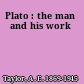 Plato : the man and his work