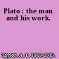 Plato : the man and his work.