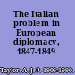 The Italian problem in European diplomacy, 1847-1849