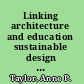 Linking architecture and education sustainable design for learning environments /