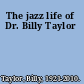 The jazz life of Dr. Billy Taylor