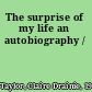 The surprise of my life an autobiography /